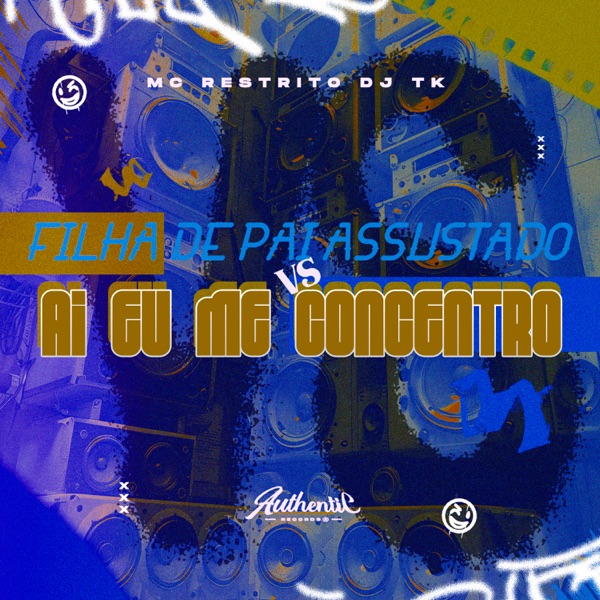 Filha de Pai Assustado Vs Ai Eu Me Concentro (feat. Mc Restrito)