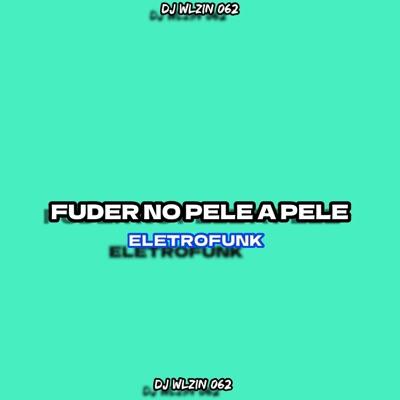 FUDER NO PELE A PELE (ELETROFUNK) - Single