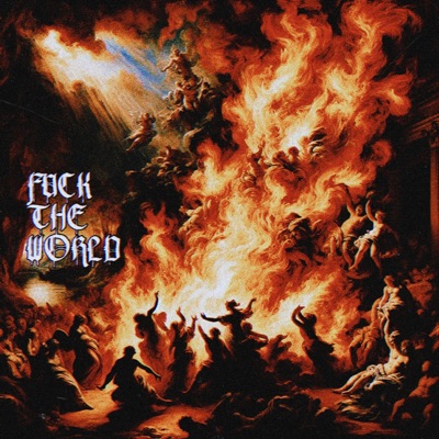 Fuck The World (feat. Trillmane) - Single