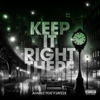 Keep It Right There (feat. pjaye2x) - Single - Ahnree