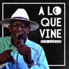 A Lo Que Vine