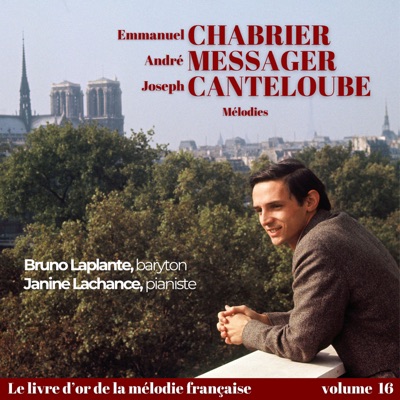 Emmanuel CHABRIER, André MESSAGER, Cécile CHAMINADE, Paolo TOSTI, Joseph CANTELOUBE - Mélodies