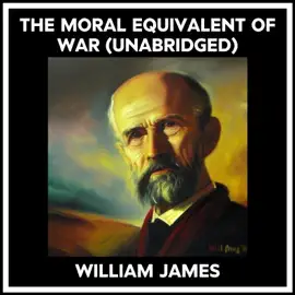 The Moral Equivalent Of War (Unabridged)