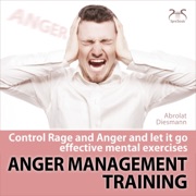 Anger Management Training: Control rage and anger and let it go - effective mental exercises - Franziska Diesmann & Torsten Abrolat