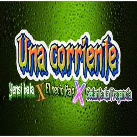una corriente (feat. yensi balak & el necio rap) sedante la fragacia