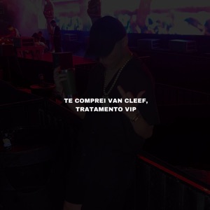Te Comprei Van Cleef, Tratamento Vip