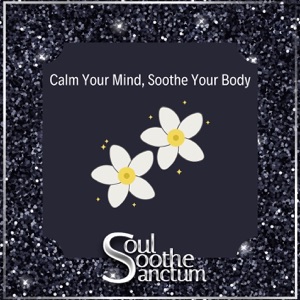 Calm Your Mind, Soothe Your Body