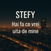 Hai_ fa ce vrei_ uita de mine