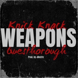 Weapons (feat. Questhorough) Knick Knack & JBe@tz