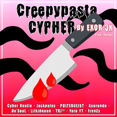 Creepypasta Cypher (feat. CyberBeatle, Jackpales, PØLTERGEI$T, Asuranda, De'SouL, Lilkidquan, REG-ONE12, Yaro YT & FrenZy) - Single