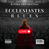 RIVERS AND REVIVAL - Ecclesiastes In Blues (LIVE) artwork