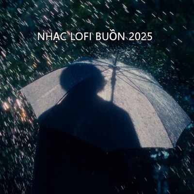 NHẠC LOFI BUỒN 2025 - Single