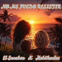 NO ME PUEDO RESISTIR (feat. habichuelas) - Single - El Snouban