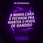 A MINHA CARA E FECHADA PRA MANTER O PERFIL DE BANDIDO - Single