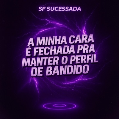A MINHA CARA E FECHADA PRA MANTER O PERFIL DE BANDIDO - Single
