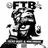 FTB (feat. MMIJORDAN) - Single - Frenzi Vader