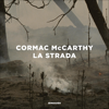La strada - Cormac McCarthy & Martina Testa - traduttore