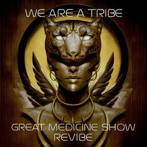 We are a Tribe (The Great Medicine Show Revibe) - Single