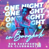 One Night In Bangkok - Single - Bob Shepherd & Da Clubbmaster