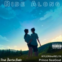 Ride Along (feat. KYLERtheRELYK & Prince SeaGoat) - Single - Barr0w.Beatz