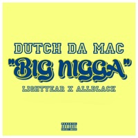 Big N***a (feat. Lightyear & All Black) - Single - Dutch Da Mac