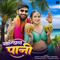 Nariyal Pani - Single - Khushi kakkar & Ankit Agrawal