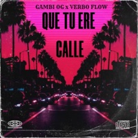 Que tu ere calle (feat. Verbo Flow) - Single - Gambi Og