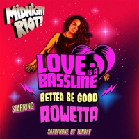 Better Be Good - Single - Love Is A Bassline & Rowetta