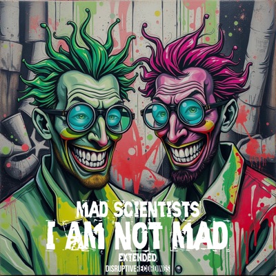 Mad Scientists - I Am Not Mad (Extended)