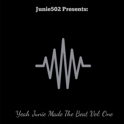 Yeah Junie Made the Beat Volume: One