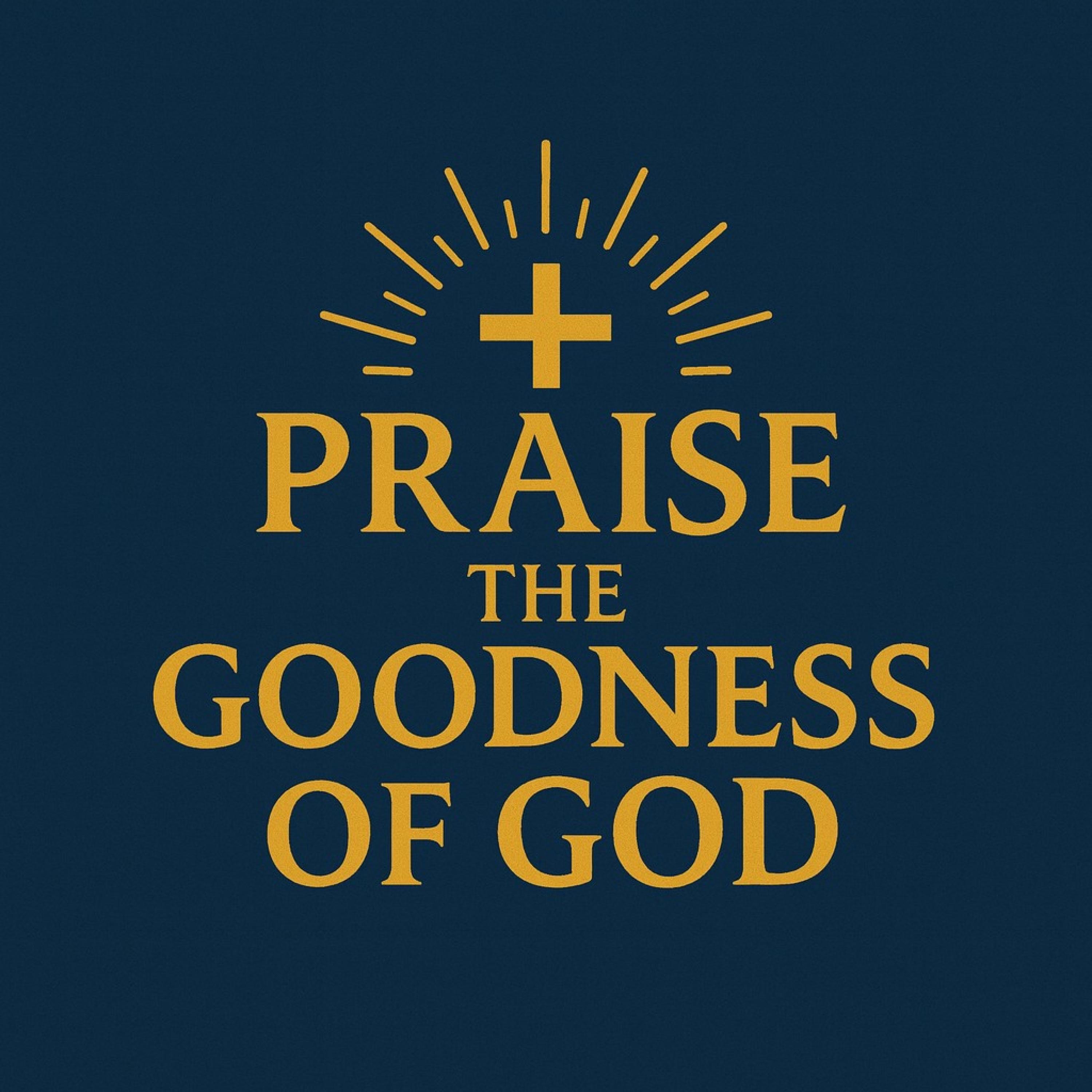 Praise The Goodness Of God - Single