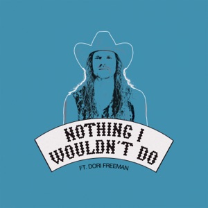 Nothing I Wouldn’t Do (For You) (feat. Dori Freeman) - Single