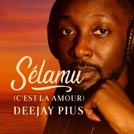 Sélamu (C’est la Amour) Deejay Pius
