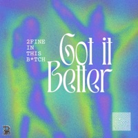 Got it Better - Single - 2fine