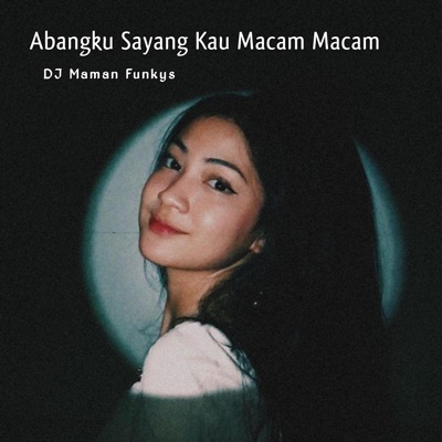 DJ Maman Funkys - DJ Abangku Sayang Kau Macam Macam