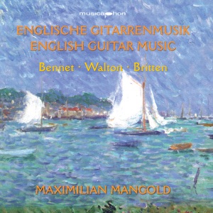 Bennett, R.R.: Impromptus - Guitar Sonata - Walton, W.: 5 Bagatelles - Britten, B.: Nocturnal after John Dowland