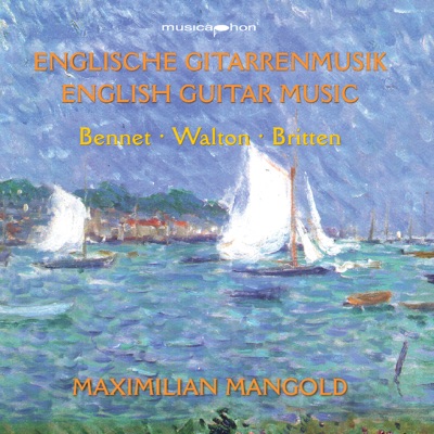 Bennett, R.R.: Impromptus - Guitar Sonata - Walton, W.: 5 Bagatelles - Britten, B.: Nocturnal after John Dowland