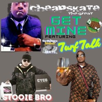 Get Mine (feat. Turf Talk & Stooie Bro) - Single - Cheapskate the Great