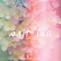 Wait Less - Single - Dokkodo Sounds