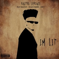 IM LIT (feat. Scar Stunner, Lesh T & IssaWav) - Single - Kastro Leprince