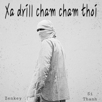 Xa Drill Cham Cham Thoi - Single - Zenkey