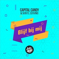 Blijf Bij Mij - Single - Capital Candy, Skinto & Servinio