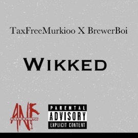 Wikked (feat. TaxFreeMurkioo) BrewerBoi
