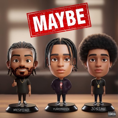 Maybe (feat. Jo$iah & Mesfino) - Single