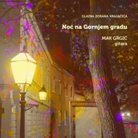 Noć na Gornjem gradu (Glazba Zorana Krajačića) - Mak Grgic