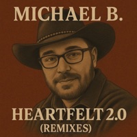 Heartfelt 2.0 (Remixes) - Michael B.