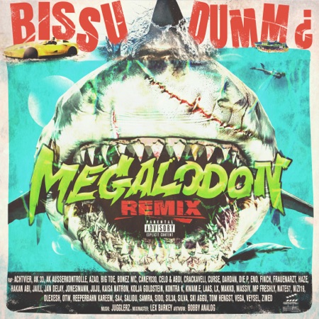 bissu dumm ¿ MEGALODON REMIX (feat. AchtVier, AK 33, AK AUSSERKONTROLLE, Azad, Big Toe, CANEY030, Celo & Abdi, Crackaveli, Curse, Dardan, Die P, Eno, FiNCH, Frauenarzt, Hakan Abi, Haze, Jaill, Jan Delay, Jonesmann, Juju, Kaisa Natron, Kolja Goldstein, Kontra K, Kwam.E, LAAS, LX, makko, Massiv, MP FRESHLY, Nizi19, Olexesh, OTW, Reeperbahn Kareem, Sa4, Saliou, Samra, Sido, SIL3A, Silva, Ski Aggu, Tom Hengst, Vega, Veysel & Zined)