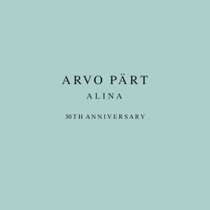 Arvo Pärt: Alina (30th Anniversary)