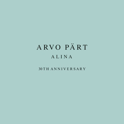 Arvo Pärt: Alina (30th Anniversary)