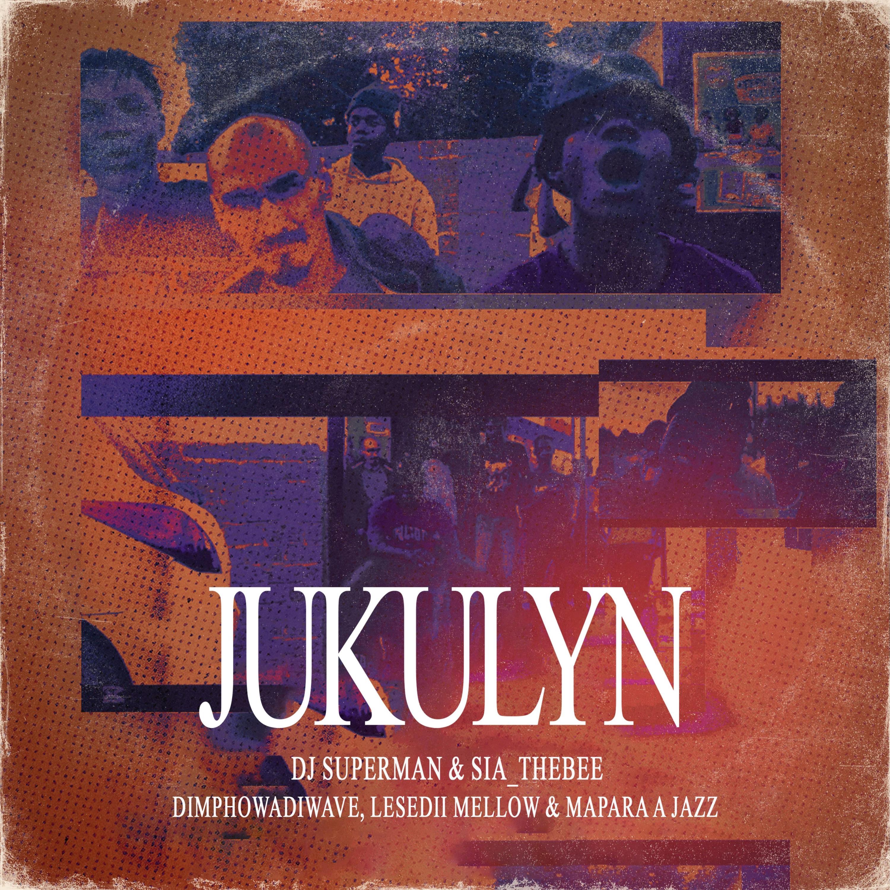 JUKULYN (feat. Dimphowadiwave, Lesedii Mellow & Mapara A Jazz) - Single